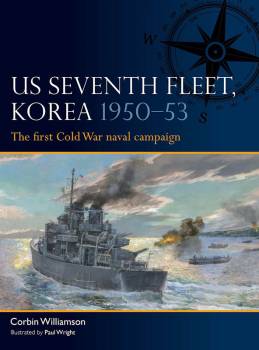 Osprey Fleet: US Seventh Fleet Korea 1950-53 - The First Cold War Naval Campaign