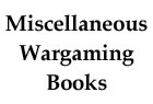 Miscellaneous Wargaming Books