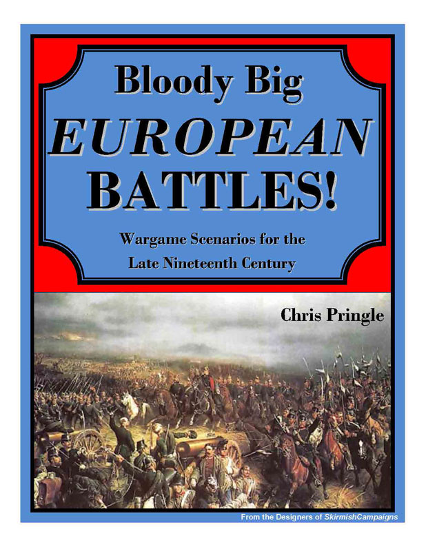 Bloody Big European Battles!: Wargame Scenarios for the Late Nineteenth Century 