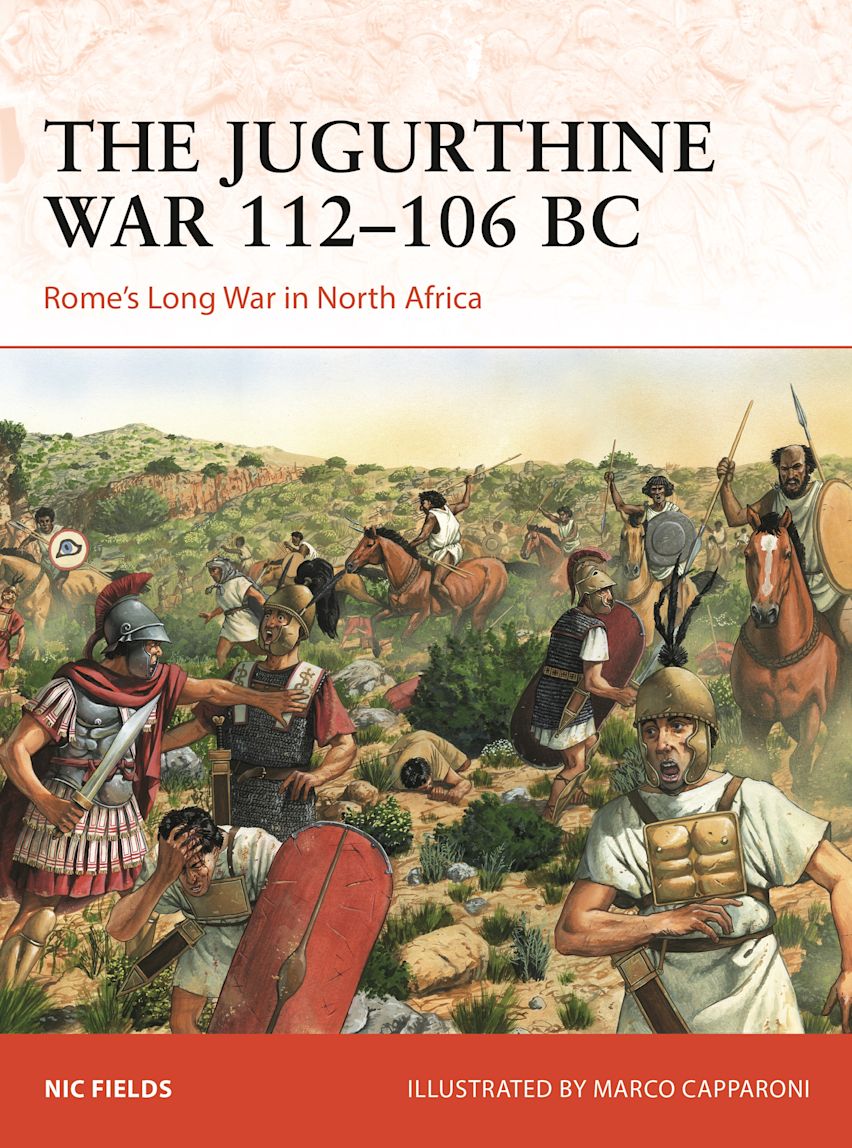 Osprey Campaign: The Jugurthine War 112–106 BC - Romes Long War in North Africa 