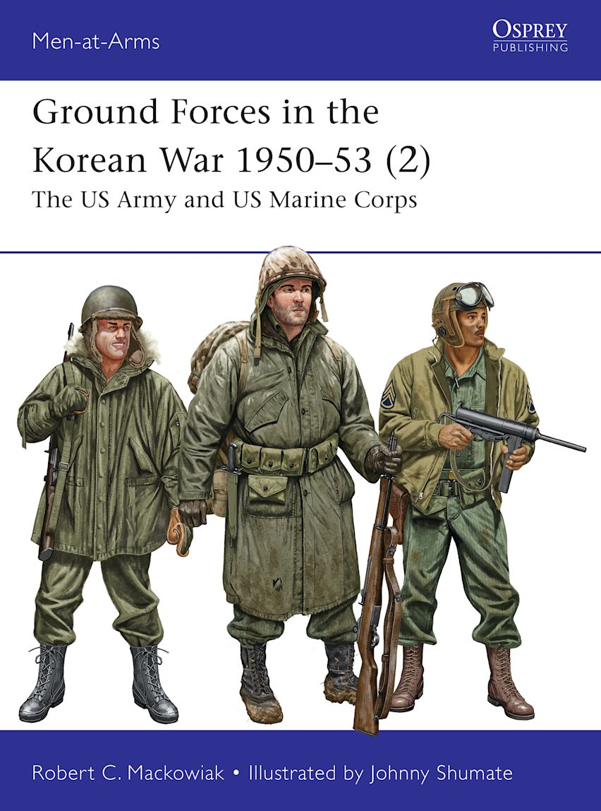 Osprey Men at Arms: Ground Forces in the Korean War 1950–53 (2) - The US Army and US Marine Corps