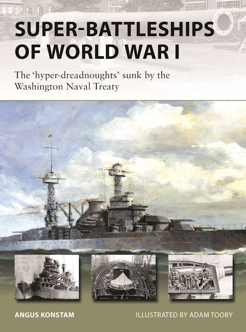 Osprey Vanguard: Super-Battleships of World War I - The hyper-dreadnoughts Sunk by the Washington Naval Treaty